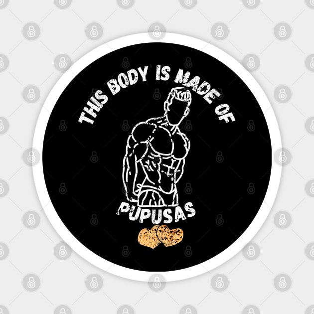 This Body Is Made Of Pupusas Magnet by maxdax